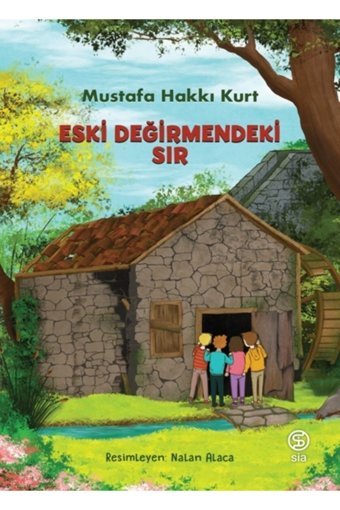 Sia Kitap Eski Değirmendeki Sır _yeni Baskı _2022 Basım