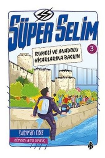 Uğurböceği Yayınları Süper Selim 3 - Rumeli Ve Anadolu Hisarlarına Baskın