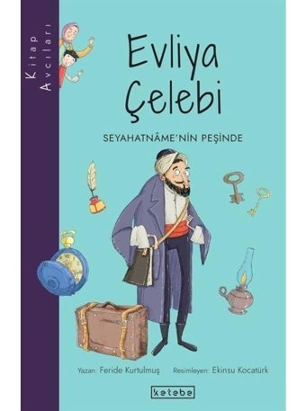 Evliya Çelebi - Seyahatname'nin Peşinde - Feride Kurtulmuş - Ketebe