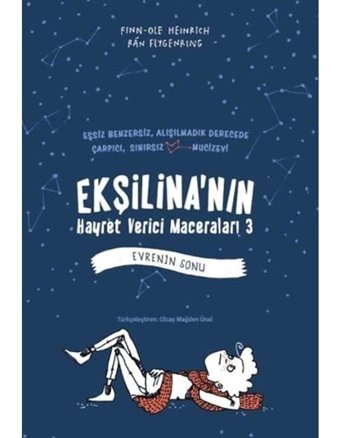 Ekşilina'nın Hayret Maceraları 3 - Evrenin Sonu - Finn-Ole Heinrich - Tudem Yayınları