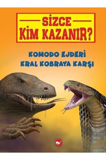 Beyaz Balina Yayınları Komodo Ejderi Kral Kobraya Karşı - Sizce Kim Kazanır? - Jerry Pallotta Komodo Ejderi Kral Kobraya Ka