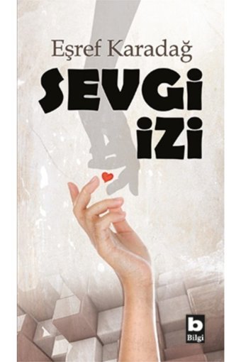 Bilgi Yayınevi Sevgi Izi - Bilgi Yayınevi Çocuk - Eşref Karadağ
