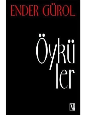 Öyküler - Ender Gürol - İz Yayıncılık