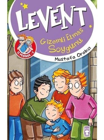 Levent Gizemli Elmas Soygunu-Levent İz Peşinde 5 - Mustafa Orakçı - Timaş Çocuk
