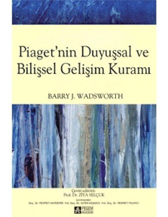 Piagetnin Duyuşsal ve Bilişsel Gelişim Kuramı- Pegem Akademi Yayıncılık