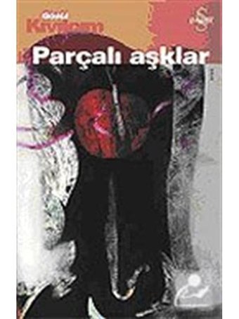 Parçalı Aşklar - Gönül Kıvılcım - Everest Yayınları