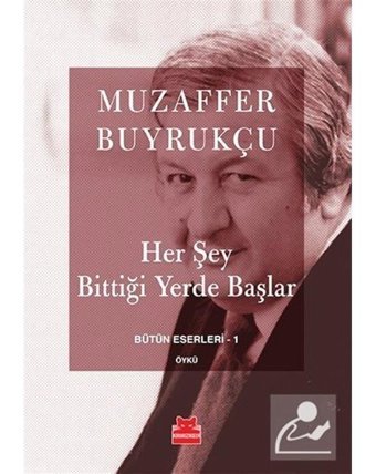Her Şey Bittiği Yerde Başlar - Muzaffer Buyrukçu - Kırmızı Kedi