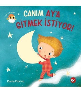Beyaz Balina Yayınları Canım Ay’a Gitmek İstiyor! Dania Florino Kitabı 10 Sayfa Beyaz Balina Yayınları