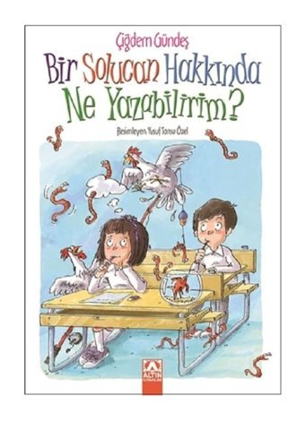 Bir Solucan Hakkında Ne Yazabilirim - Çiğdem Gündeş - Altın Kitaplar