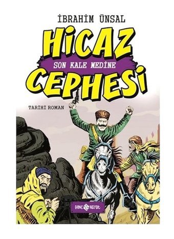 Hicaz Cephesi Son Kale Medine-Cepheden Cepheye-5 - İbrahim Ünsal - Genç Hayat