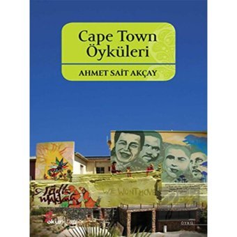 Cape Town Öyküleri - Ahmet Sait Akçay - Okur Kitaplığı