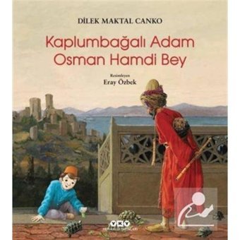Kaplumbağalı Adam Osman Hamdi Bey - Maktal Canko - Yapı Kredi Yayınları