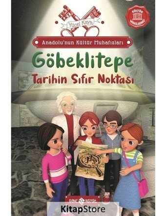 Göbeklitepe: Tarihin Sıfır Noktası - Anadolu'nun Kültür Muhafızları 3 - Yücel Kaya - Genç Hayat
