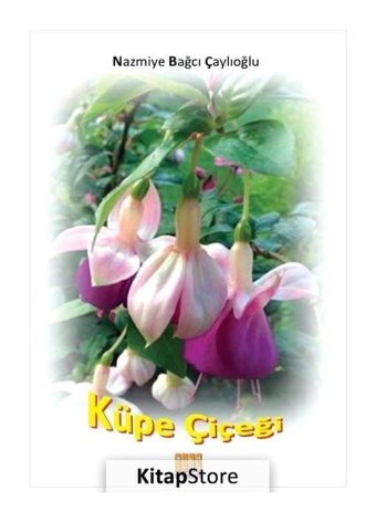 Küpe Çiçeği - Nazmiye Bağcı Çaylıoğlu - Tunç Yayıncılık