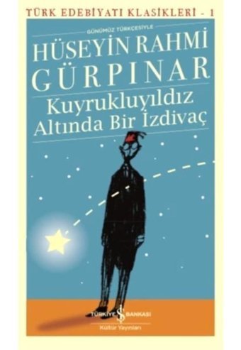 Kuyrukluyıldız Altında Bir İzdivaç-Türk Edebiyat Klasikleri 1 - Hüseyin Rahmi Gürpınar - İş Bankası Kültür Yayınları