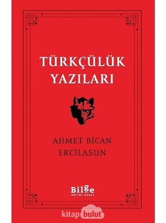 Türkçülük Yazıları - Ahmet Bican Ercilasun - Bilge Kültür Sanat