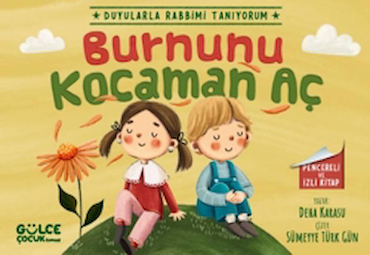 Burnunu Kocaman Aç - Duyularla Rabbimi Tanıyorum 2 (Pencereli Kitap) / Gülce Çocuk / 9786256360235