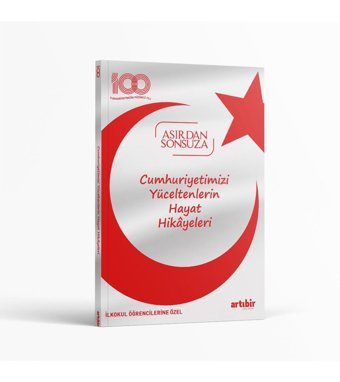 Artıbir Yayınları 100.yıl Asırdan Sonsuza (Cumhuriyetimizi Hayat Hikayeleri)