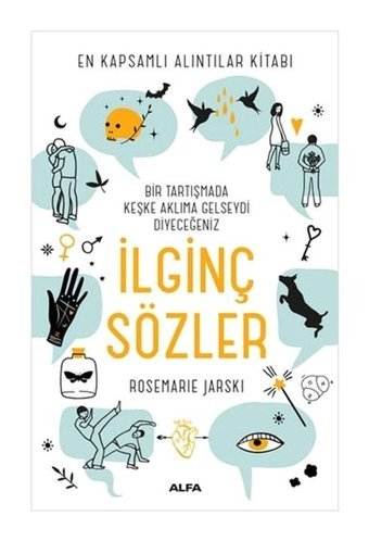İlginç Sözler-En Kapsamlı Alıntılar Kitabı - Rosemarie Jarski - Alfa Yayıncılık