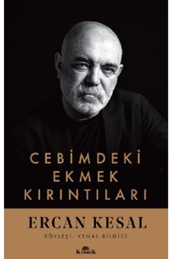 Kronik Kitap Cebimdeki Ekmek Kırıntıları - - Ercan Kesal Kitabı