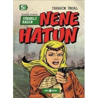 Bizim Kahramanlarımız 4-Yürekli Kadın Hatun Nene Hatun - İbrahim Ünsal - Genç Hayat