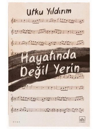 Hayatında Değil Yerin - Utku Yıldırım - İthaki Yayınları