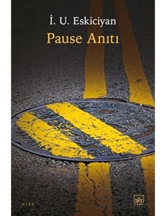 Pause Anıtı - İsahag Uygar Eskiciyan - İthaki Yayınları