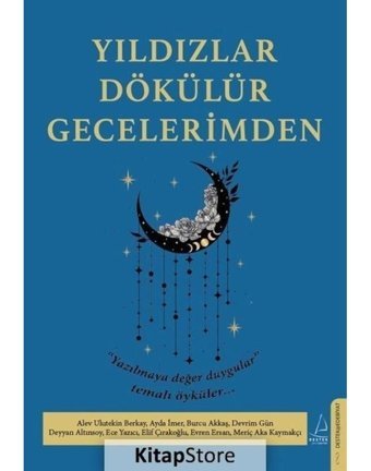 Yıldızlar Dökülür Gecelerimden - Yazılmaya Değer Duygular Temalı Öyküler- Destek Yayınları