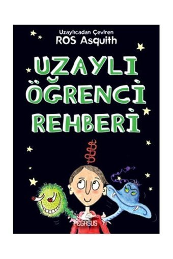 Pegasus Yayınları Bir Uzaylı Öğrenciden Mektuplar 4 - Uzaylı Öğrenci Rehberi & Ros Asquith