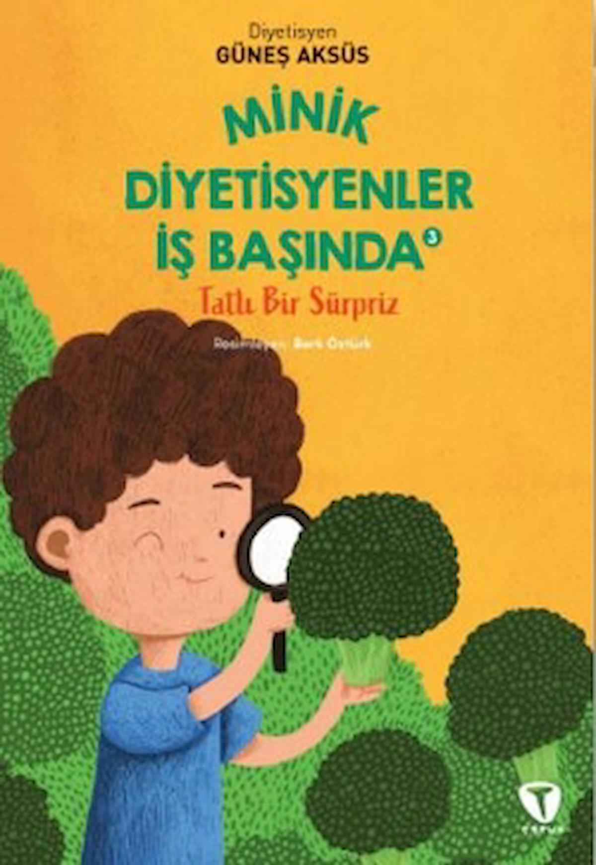 Minik Diyetisyenler 3: Tatlı Bir Sürpriz / Güneş Aksüs / Turkuvaz Çocuk / 9786258292282