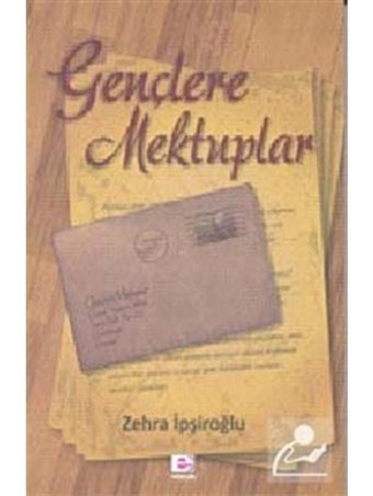 Gençlere Mektuplar - Zehra İpşiroğlu - E Yayınları
