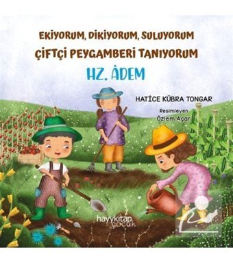 hayykitap Hz. Adem / Ekiyorum, Dikiyorum, Suluyorum Çiftçi Peygamberi Tanıyorum