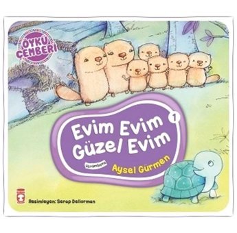 Timaş Çocuk Evim Evim Güzel Evim - Öykü Çemberi 1 Aysel Gürmen Kitabı 24 Sayfa Timaş Çocuk