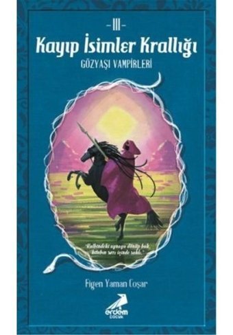 Kayıp İsimler Krallığı 3-Gözyaşı Vampirleri - Figen Yaman Coşar - Erdem Çocuk