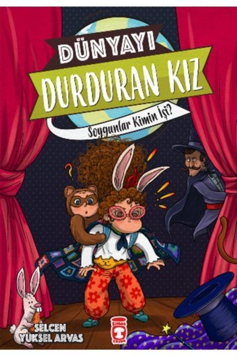 Timaş Çocuk Dünyayı Durduran Kız / Soygunlar Kimin İşi kitabı / Selcen Yüksel Arvas / Timaş Çocuk