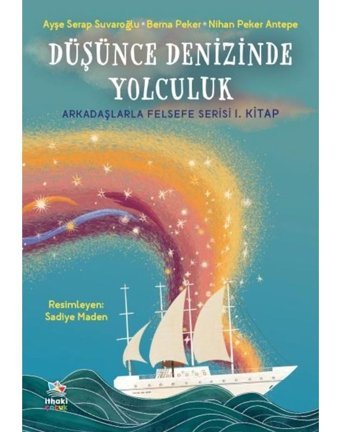Düşünce Denizinde Yolculuk - Arkadaşlarla Felsefe Serisi 1. Kitap - Ayşe Serap Suvaroğlu - İthaki Çocuk