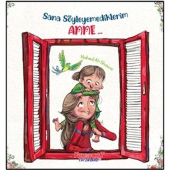 Sana Söyleyemediklerim Anne...- Yumurcak Yayınları