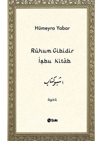 Rûhum Gibidir İşbu Kitab / Hümeyra Yabar