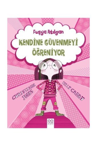1001 Çiçek Kitaplar Kendine Güvenmeyi Öğreniyor Fuşya Atılgan 1001 Çiçek Yayınları / - Christianne Jones,kelly