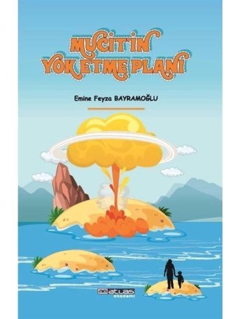 Mucitin Yok Etme Planı - Emine Feyza Bayramoğlu - Atlas Akademi Yayınları