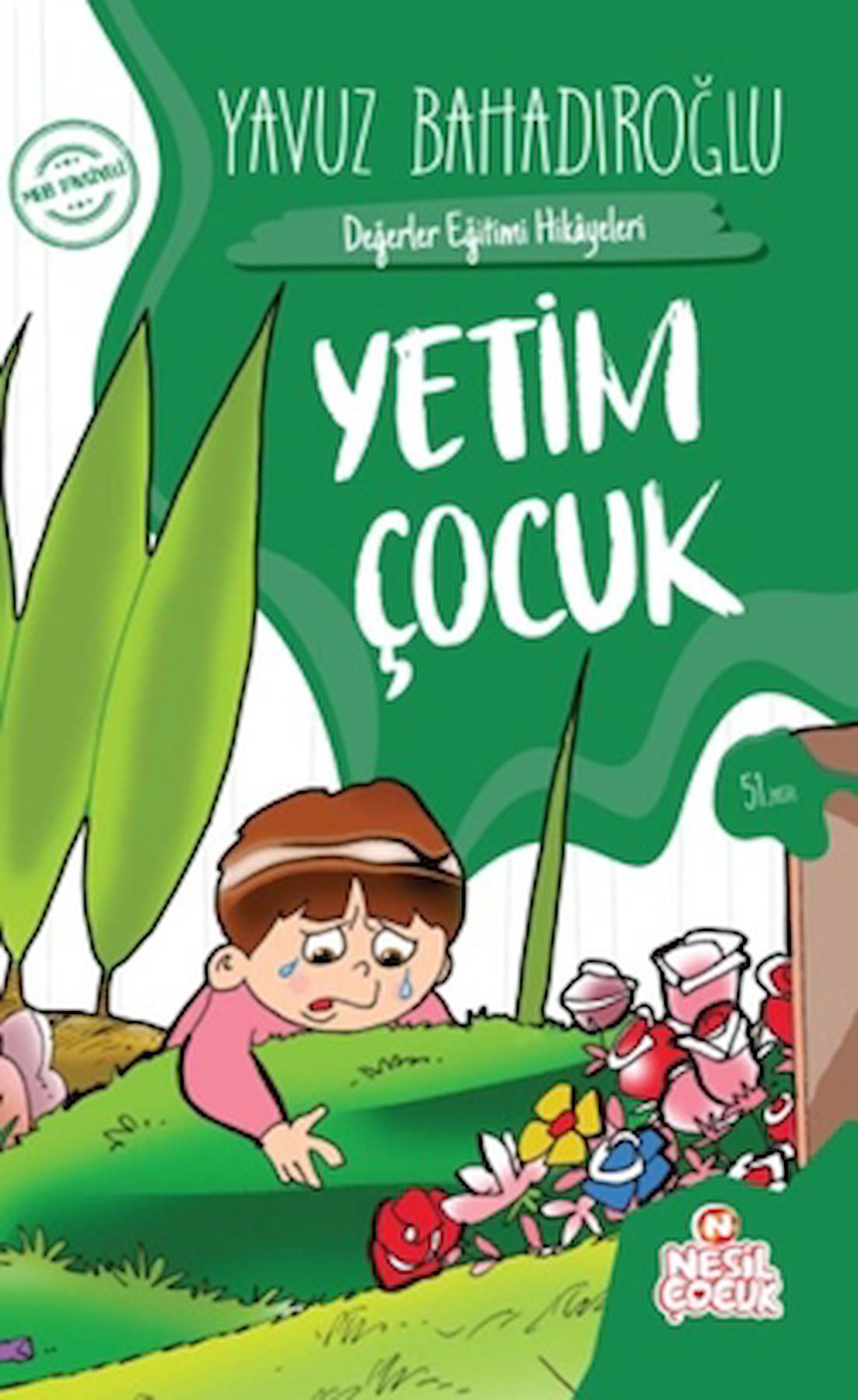 Yetim Çocuk / Yavuz Bahadıroğlu / Nesil Çocuk Yayınları / 9786256653016