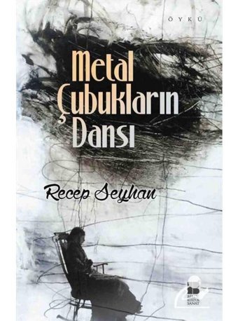 Metal Çubukların Dansı - Recep Seyhan - Bilge Kültür Sanat