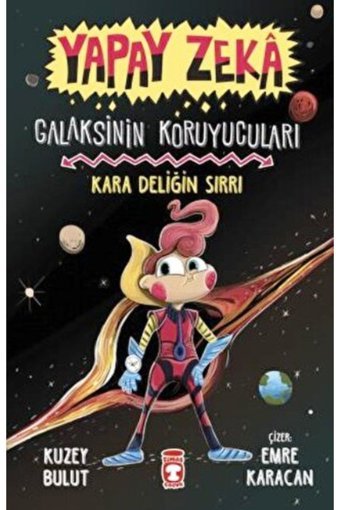 Timaş Yayınları Yapay Zeka: Galaksinin Koruyucuları Kara Deliğin Sırrı - Kuzey Bu