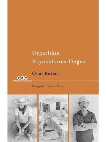 Uygarlığın Kaynaklarına Doğru - Onat Kutlar - Yapı Kredi Yayınları