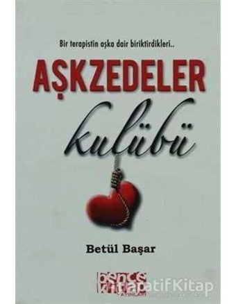 Aşkzedeler Kulübü - Betül Başar - Bence Kitap