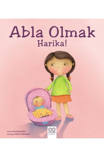 1001 Çiçek Kitaplar Abla Olmak Harika! Fran Manushkin Kitabı 24 Sayfa 1001 Çiçek Kitaplar