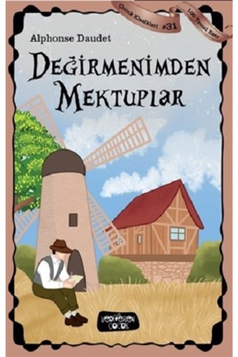 Yediveren Çocuk Değirmenimden Mektuplar - Çocuk Klasikleri 31 - Alphonse Daudet 9786257964845