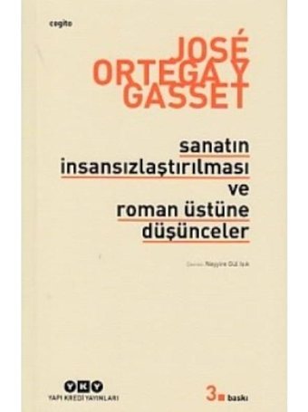 Sanatın İnsansızlaştırılması ve Roman Üstüne Düşünceler - Jose Ortega Y Gasset - Yapı Kredi Yayınları