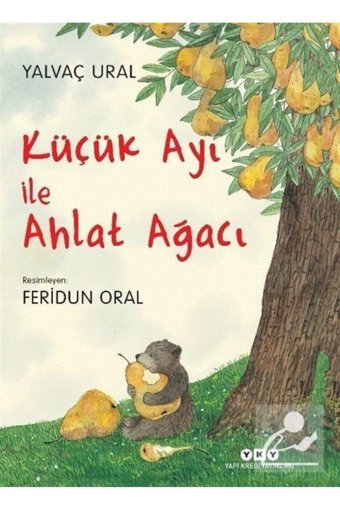 Yapı Kredi Yayınları Küçük Ayı Ile Ahlat Ağacı (ciltli) / Yalvaç Ural /