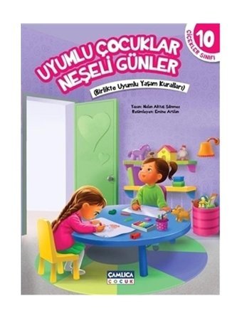 Çamlıca Çocuk Yayınları Uyumlu Çocuklar Neşeli Günler - Çiçekler Sınıfı 10; Birlikte Uyumlu Yaşam Kuralları